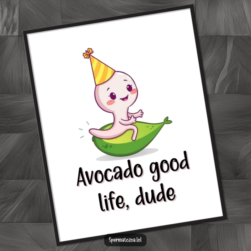 Funny free printable wall art of a smiling sperm cell in a party hat, riding a rolling avocado with glee.