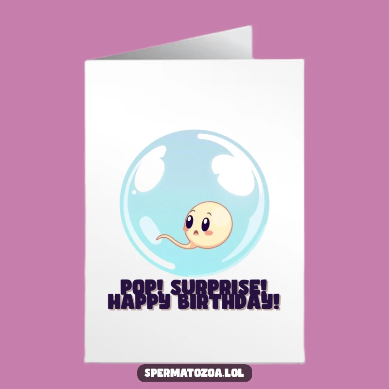 Free Printable Funny Sperm Bubble Birthday Card: Surprise Engulfed Sperm DIY Downloadable